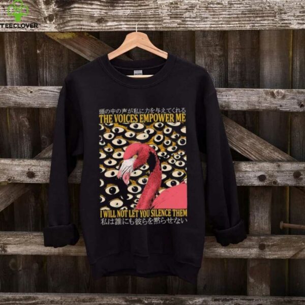 Flamingo the voices empower me I will not let you silence them shirt