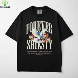 Forever shiesty what we have once enjoyed shirt