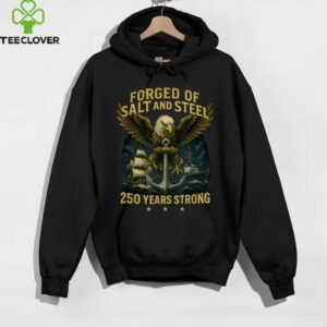 Forged Of Salt And Steel U.S. Naval Ships 250th Anniversary Shirt