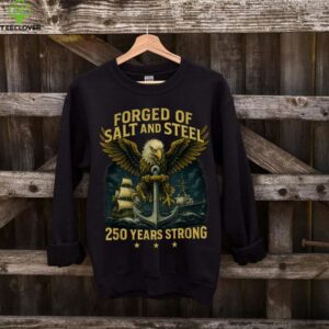 Forged Of Salt And Steel U.S. Naval Ships 250th Anniversary Shirt