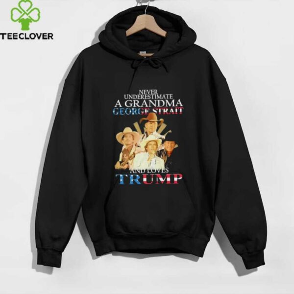 George Strait never underestimate a grandma george strait and loves Trump shirt
