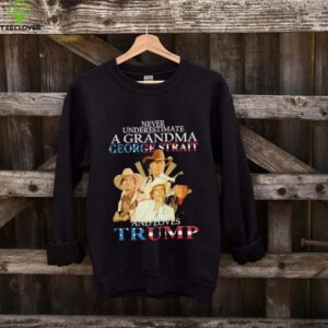 George Strait never underestimate a grandma george strait and loves Trump shirt
