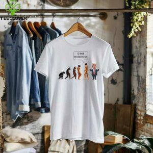 Go back we screwed up evolution anti Trump shirt