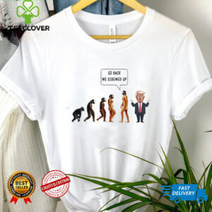 Go back we screwed up evolution anti Trump shirt