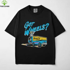 Got Wheels T Shirt