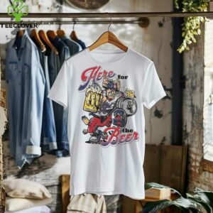 Here For The Beer Shirt