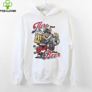 Here For The Beer Shirt