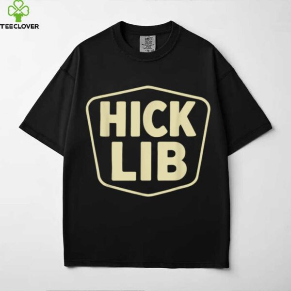 Hick Lib Shirt