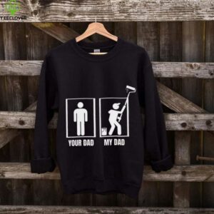 House Painter Your Dad My Dad Painter Shirt