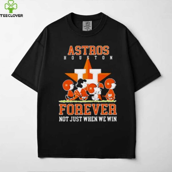 Houston Astros forever not just when we win Peanuts shirt