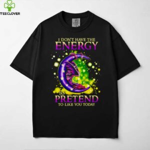 I Don’t Have The Energy To Pretend To Like You Today Dragon shirt