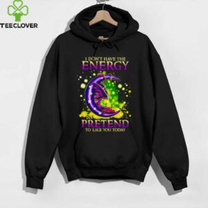 I Don’t Have The Energy To Pretend To Like You Today Dragon shirt