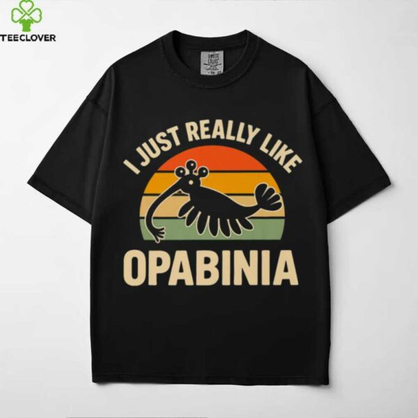 I Just Really Like Opabinia Paleontology Prehistoric Shirt