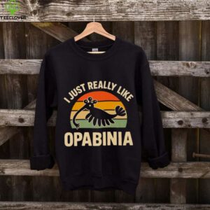 I Just Really Like Opabinia Paleontology Prehistoric Shirt