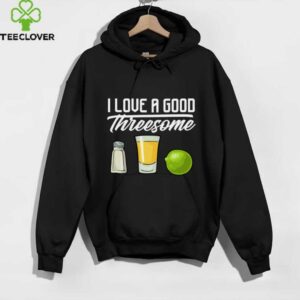 I Love A Good Threesome Tequila Glass Salt Lime Drinking Shirt