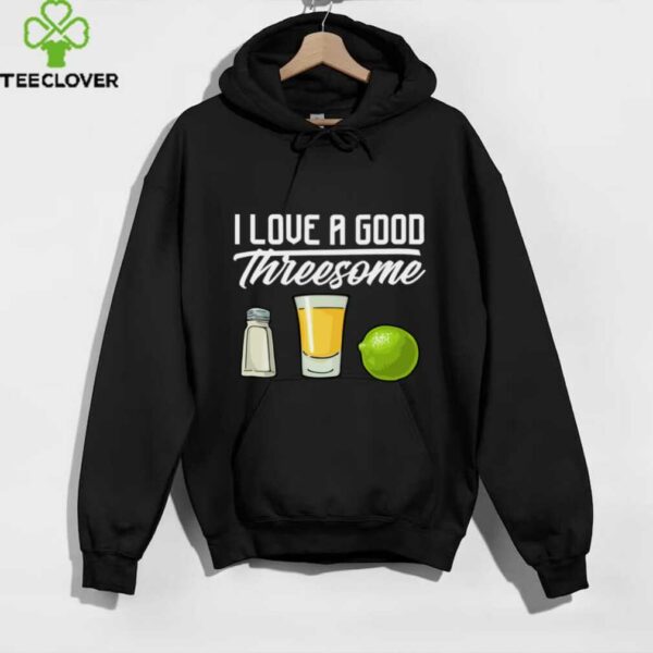 I Love A Good Threesome Tequila Glass Salt Lime Drinking Shirt