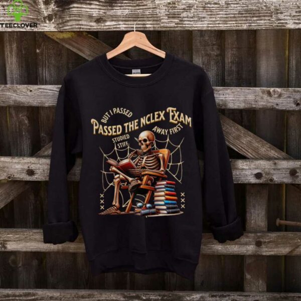 I Passed The NCLEX Exam Skeleton Nursing Test Nurse Shirt