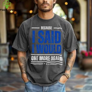 I Said I Would shirt