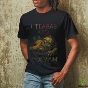 I Teabag NPCs For Dopamine   Zombie Gamer Halloween Shirt
