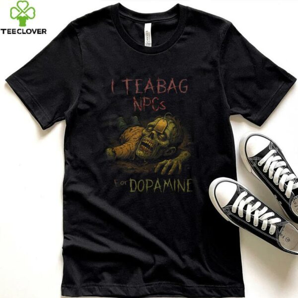 I Teabag NPCs For Dopamine   Zombie Gamer Halloween Shirt