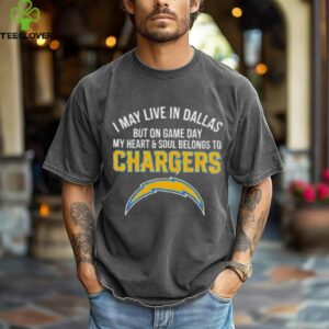 I may live in Dallas but on gameday my heart and soul belong to Los Angeles Chargers shirt