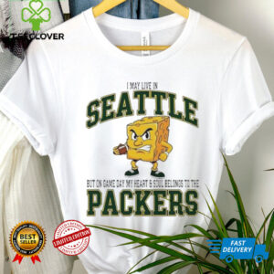 I may live in Seattle but on gameday my heart and soul belong to Green Bay Packers shirt