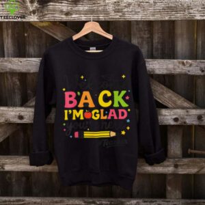 I'M Glad You'Re Here Welcome Back To School Teacher Shirt