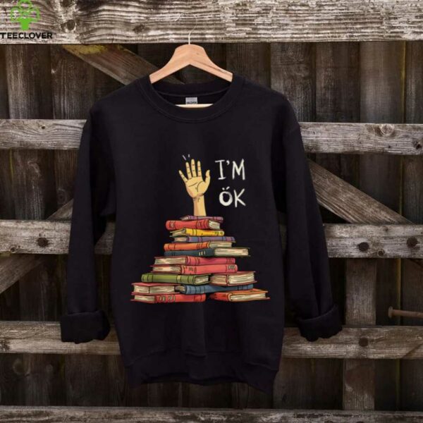 I’M OK Bookworm Chaos And Sarcasm Book Lover Shirt