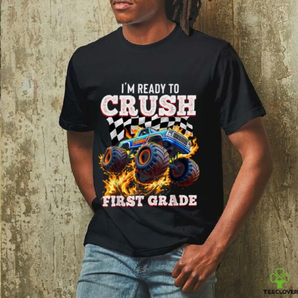I’M Ready To Crush 1st Grade Monster Truck First Day Boys Shirt