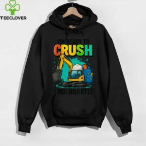 I'M Ready To Crush Kindergarten Back To School Excavator Shirt