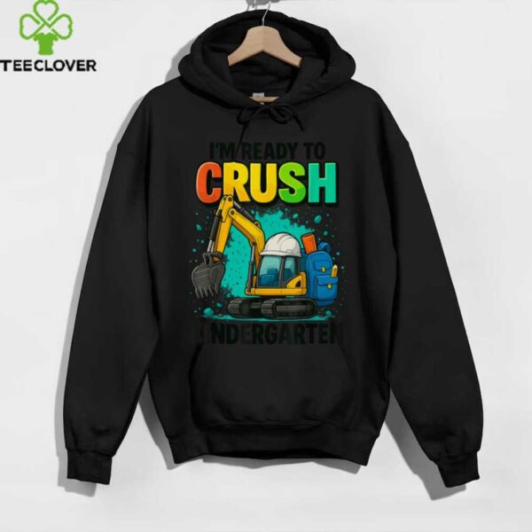 I’M Ready To Crush Kindergarten Back To School Excavator Shirt