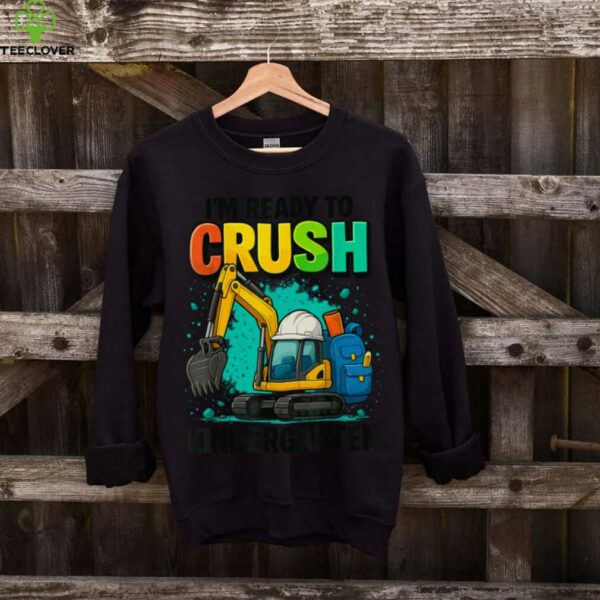 I’M Ready To Crush Kindergarten Back To School Excavator Shirt