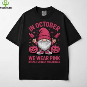 In October We Wear Pink Breast Cancer Awareness Gnome Shirt