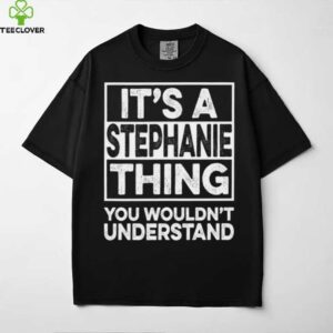 It’S A Stephanie Thing You Wouldn’T Understand Christmas Shirt