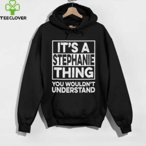 It’S A Stephanie Thing You Wouldn’T Understand Christmas Shirt