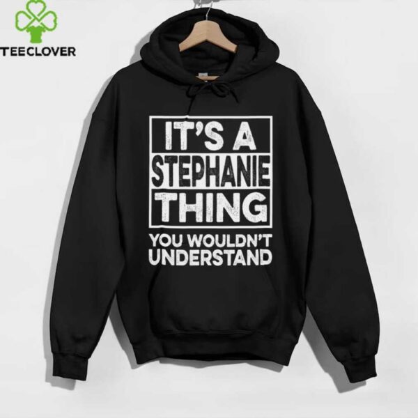 It’S A Stephanie Thing You Wouldn’T Understand Christmas Shirt