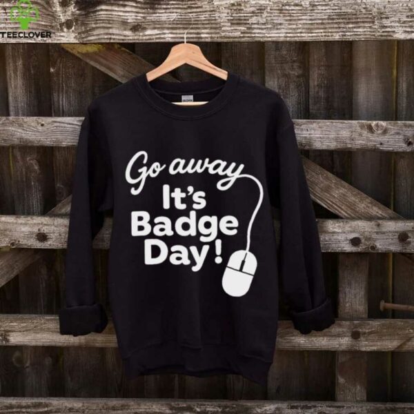 It’S Badge Day! shirt