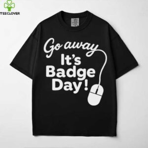 It’S Badge Day! shirt