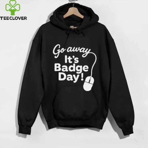 It’S Badge Day! shirt
