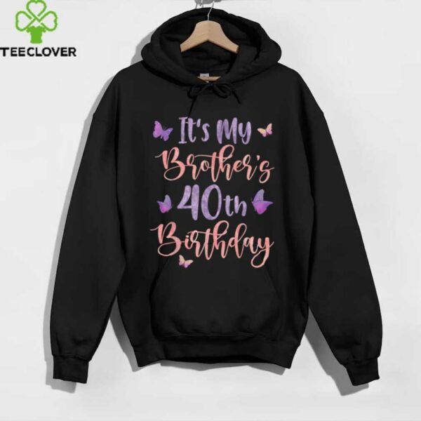 It’S My Brother’S 40th Birthday Butterfly Happy 40 Years Old shirt