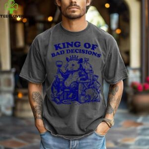 King Of Bad Decisions Design Shirt
