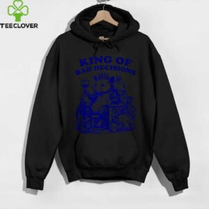 King Of Bad Decisions Design Shirt