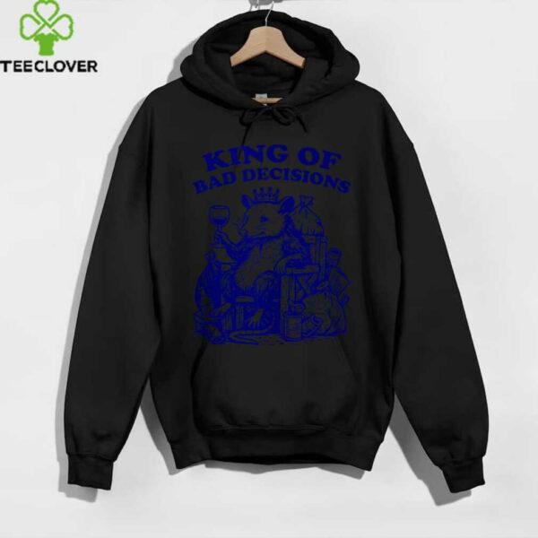 King Of Bad Decisions Design Shirt