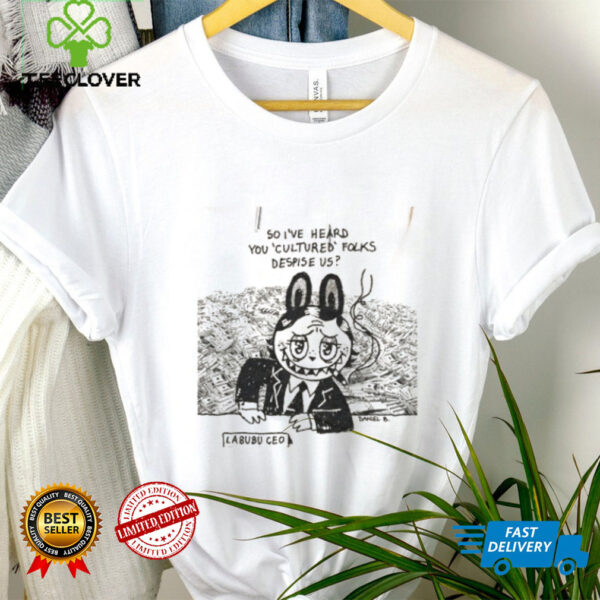 Labubu smoking so I’ve heard you cultured folks despise us shirt