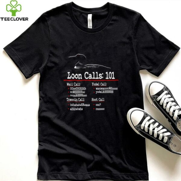 Loon Calls   Common Loon   Loon Calls 101 Shirt