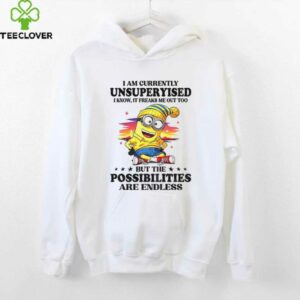 Minion I am currently unsupervised I know it freaks me out too possibilities are endless shirt