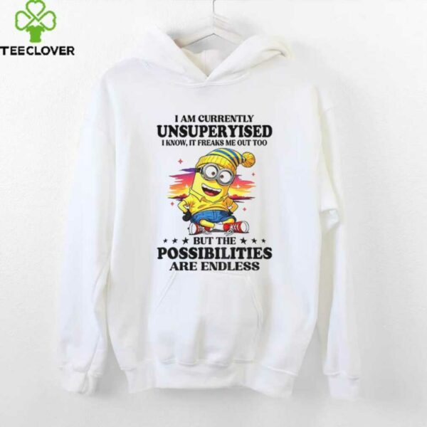 Minion I am currently unsupervised I know it freaks me out too possibilities are endless shirt