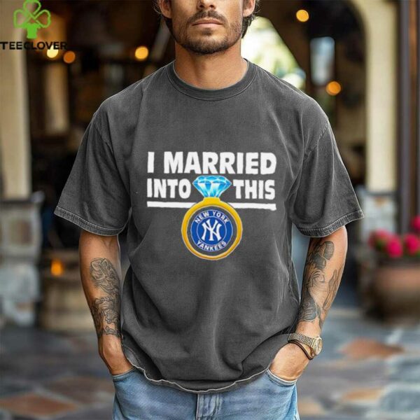 New York Yankees Baseball I Married Into This My Yankees shirt