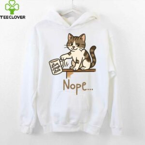 Nope Cat Design – Cat Swipes– Anti Motivational Humor Shirt