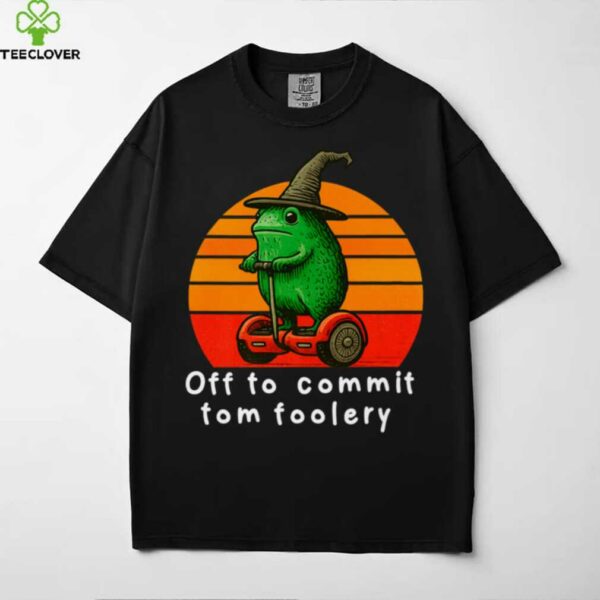 Off To Commit Tom Foolery Frog Sarcasm Mem Shirt